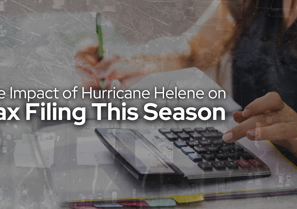 The Impact of Hurricane Helene on Tax Filing This Season